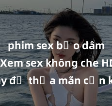 phim sex bạo dâm nhóm Xem sex không che HD ngay để thỏa mãn cơn khát tình dục của bạn! Video chất lượng cao, cảnh quay rõ nét, sẽ khiến bạn không thể rời mắt! Hãy trải nghiệm ngay!
