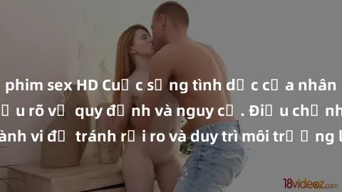 phim sex HD Cuộc sống tình dục của nhân viên văn phòng: Hiểu rõ về quy định và nguy cơ. Điều chỉnh hành vi để tránh rủi ro và duy trì môi trường làm việc chuyên nghiệp.