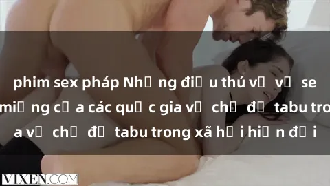 phim sex pháp Những điều thú vị về sex Bắc Âu: Sự mở miệng của các quốc gia về chủ đề tabu trong xã hội hiện đại