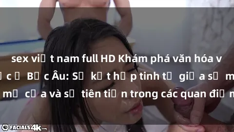 sex việt nam full HD Khám phá văn hóa và tư duy về tình dục ở Bắc Âu: Sự kết hợp tinh tế giữa sự mở cửa và sự tiên tiến trong các quan điểm và thái độ về sex.