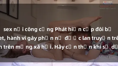 sex nơi công cộng Phát hiện cặp đôi bị quay lén trong toilet, hành vi gây phẫn nộ được lan truyền trên mạng xã hội. Hãy cẩn thận khi sử dụng toilet công cộng!