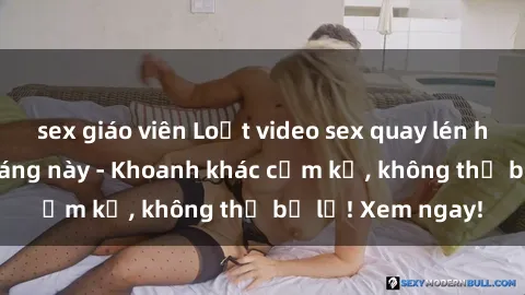 sex giáo viên Loạt video sex quay lén hot nhất trong tháng này - Khoanh khác cấm kỵ, không thể bỏ lỡ! Xem ngay!