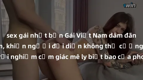 sex gái nhật bản Gái Việt Nam dâm đãng làm tình say đắm, khiến người đối diện không thể cưỡng lại được. Hãy trải nghiệm cảm giác mê ly biết bao của phong cách yêu đương đậm chất dân tộc!