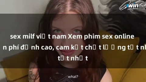 sex milf việt nam Xem phim sex online miễn phí đỉnh cao, cam kết chất lượng tốt nhất
