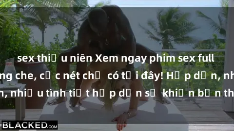 sex thiếu niên Xem ngay phim sex full HD đỉnh cao, không che, cực nét chỉ có tại đây! Hấp dẫn, nhiều tình tiết hấp dẫn sẽ khiến bạn thỏa mãn đắm say.