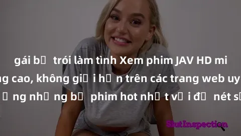 gái bị trói làm tình Xem phim JAV HD miễn phí chất lượng cao, không giới hạn trên các trang web uy tín. Yên tâm tận hưởng những bộ phim hot nhất với độ nét sắc sảo, đẹp mắt ngay tại nhà. Hãy trải nghi