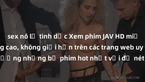 sex nô lệ tình dục Xem phim JAV HD miễn phí chất lượng cao, không giới hạn trên các trang web uy tín. Yên tâm tận hưởng những bộ phim hot nhất với độ nét sắc sảo, đẹp mắt ngay tại nhà. Hãy trải nghiệm