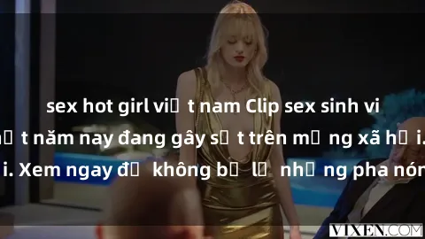sex hot girl việt nam Clip sex sinh viên mới nhất hot nhất năm nay đang gây sốt trên mạng xã hội. Xem ngay để không bỏ lỡ những pha nóng không thể bỏ qua!