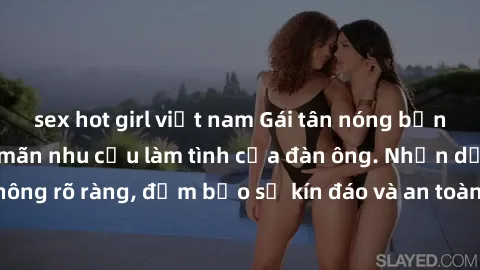 sex hot girl việt nam Gái tân nóng bỏng, dâm đãng thỏa mãn nhu cầu làm tình của đàn ông. Nhận dạng không rõ ràng, đảm bảo sự kín đáo và an toàn cho trải nghiệm tuyệt vời.