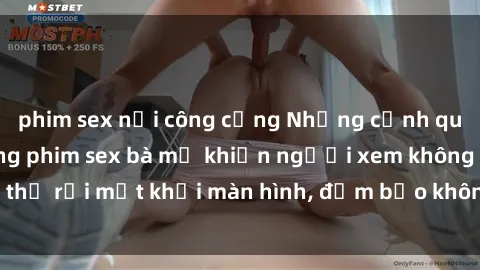 phim sex nơi công cộng Những cảnh quay nóng bỏng trong phim sex bà mẹ khiến người xem không thể rời mắt khỏi màn hình, đảm bảo không làm bạn thất vọng!