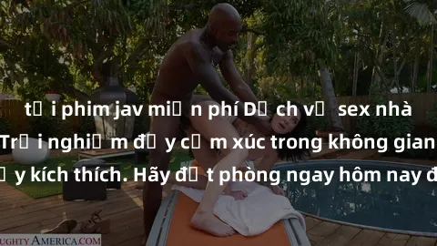 tải phim jav miễn phí Dịch vụ sex nhà nghỉ đẳng cấp: Trải nghiệm đầy cảm xúc trong không gian lãng mạn, đầy kích thích. Hãy đặt phòng ngay hôm nay để thỏa mãn khát khao của bạn!