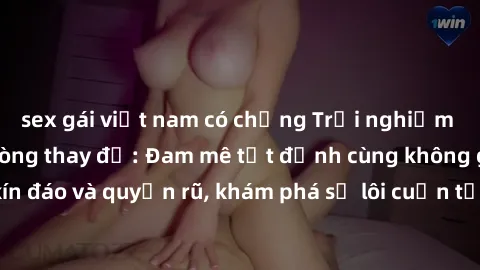 sex gái việt nam có chồng Trải nghiệm mới lạ với sex phòng thay đồ: Đam mê tột đỉnh cùng không gian kín đáo và quyến rũ, khám phá sự lôi cuốn từ sự hấp dẫn của nơi này.