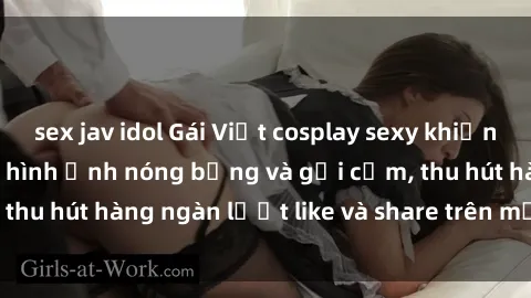 sex jav idol Gái Việt cosplay sexy khiến fan phát cuồng với hình ảnh nóng bỏng và gợi cảm, thu hút hàng ngàn lượt like và share trên mạng xã hội.