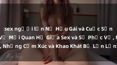 sex người lớn Nữ Hầu Gái và Cuộc Sống Của Họ: Bí Mật Về Mối Quan Hệ Giữa Sex và Sự Phục Vụ, Những Cảm Xúc và Khao Khát Bị Lẫn Lộn Trong Lĩnh Vực Này.
