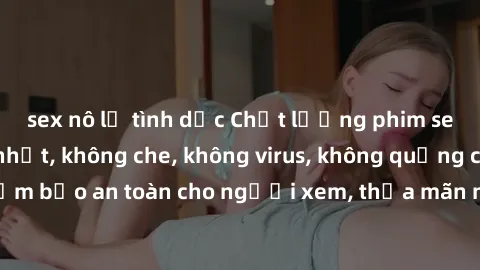 sex nô lệ tình dục Chất lượng phim sex cập nhật mới nhất, không che, không virus, không quảng cáo, đảm bảo an toàn cho người xem, thỏa mãn nhu cầu tình dục của bạn.