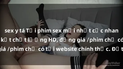 sex y tá Tải phim sex mới nhất cực nhanh không virus, cam kết chất lượng HD, đồng giá /phim chỉ có tại website chính thức. Đặt ngay!