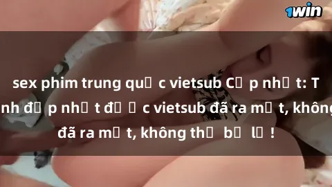 sex phim trung quốc vietsub Cập nhật: Top JAV idol xinh đẹp nhất được vietsub đã ra mắt, không thể bỏ lỡ!