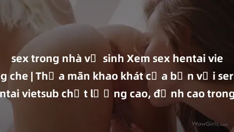 sex trong nhà vệ sinh Xem sex hentai vietsub cực hot, không che | Thỏa mãn khao khát của bạn với series hentai vietsub chất lượng cao, đỉnh cao trong thể loại anime không che.