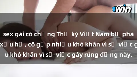 sex gái có chồng Thư ký Việt Nam bị phát tán clip sex đáng xấu hổ, cô gặp nhiều khó khăn vì sự việc gây rúng động này.