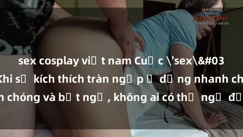 sex cosplay việt nam Cuộc 'sex' trong thang máy: Khi sự kích thích tràn ngập ở dạng nhanh chóng và bất ngờ, không ai có thể ngờ được điều gì sẽ xảy ra!