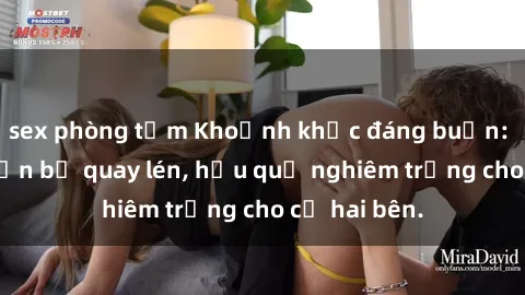 sex phòng tắm Khoảnh khắc đáng buồn: Sex khách sạn bị quay lén, hậu quả nghiêm trọng cho cả hai bên.
