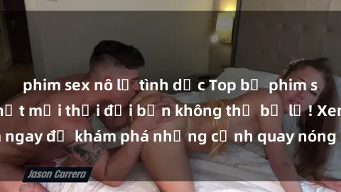 phim sex nô lệ tình dục Top bộ phim sex Hàn Quốc hot nhất mọi thời đại bạn không thể bỏ lỡ! Xem ngay để khám phá những cảnh quay nóng bỏng, đầy nghẹt thở!