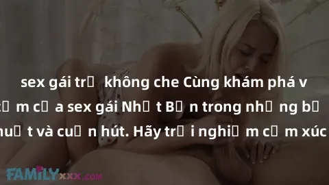 sex gái trẻ không che Cùng khám phá vẻ đẹp và sức gợi cảm của sex gái Nhật Bản trong những bộ phim đầy nghệ thuật và cuốn hút. Hãy trải nghiệm cảm xúc đầy mới mẻ và sống động từ những cảnh quay tinh t