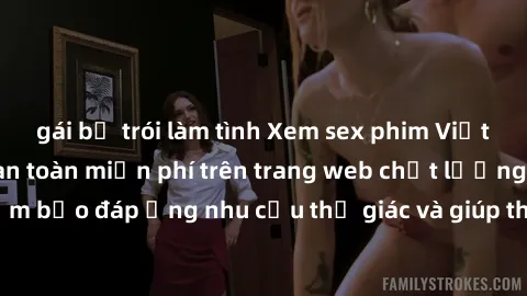 gái bị trói làm tình Xem sex phim Việt Nam không che hoàn toàn miễn phí trên trang web chất lượng cao. Đảm bảo đáp ứng nhu cầu thị giác và giúp thỏa mãn mong muốn của bạn.