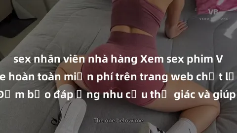 sex nhân viên nhà hàng Xem sex phim Việt Nam không che hoàn toàn miễn phí trên trang web chất lượng cao. Đảm bảo đáp ứng nhu cầu thị giác và giúp thỏa mãn mong muốn của bạn.