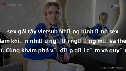 sex gái tây vietsub Những hình ảnh sex gái sinh viên Việt Nam khiến nhiều người ngưỡng mộ và thèm khát. Cùng khám phá vẻ đẹp gợi cảm và quyến rũ của những cô gái trẻ này.