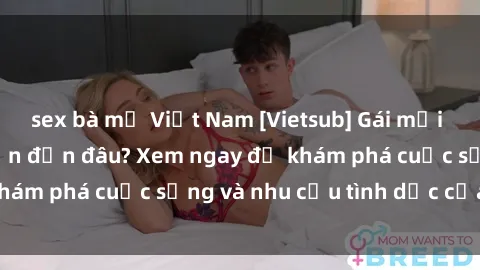 sex bà mẹ Việt Nam [Vietsub] Gái mại dâm châu Á hấp dẫn đến đâu? Xem ngay để khám phá cuộc sống và nhu cầu tình dục của họ!
