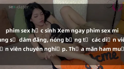 phim sex học sinh Xem ngay phim sex miễn phí tại đây - cùng sự dâm đãng, nóng bỏng từ các diễn viên chuyên nghiệp. Thỏa mãn ham muốn ngay hôm nay!