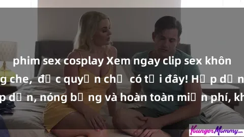 phim sex cosplay Xem ngay clip sex không che cực hot, không che,  độc quyền chỉ có tại đây! Hấp dẫn, nóng bỏng và hoàn toàn miễn phí, không thể bỏ qua!