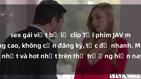 sex gái việt bị lộ clip Tải phim JAV miễn phí chất lượng cao, không cần đăng ký, tốc độ nhanh. Mới nhất và hot nhất trên thị trường hiện nay, cập nhật hàng ngày.