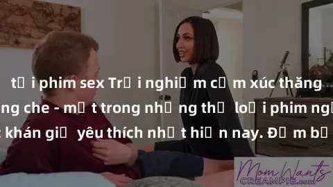tải phim sex Trải nghiệm cảm xúc thăng hoa với jav SM không che - một trong những thể loại phim người lớn được khán giả yêu thích nhất hiện nay. Đảm bảo đem lại sự hấp dẫn, kích thích tối đa cho người