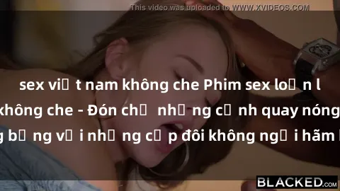 sex việt nam không che Phim sex loạn luân đầy kích thích không che - Đón chờ những cảnh quay nóng bỏng với những cặp đôi không ngại hãm hiếp gia đình trong lòng