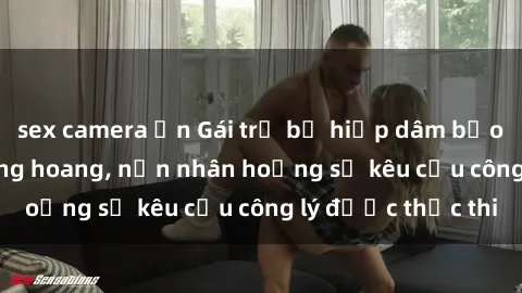 sex camera ẩn Gái trẻ bị hiếp dâm bạo lực trong khu rừng hoang, nạn nhân hoảng sợ kêu cầu công lý được thực thi