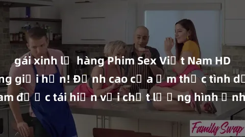 gái xinh lộ hàng Phim Sex Việt Nam HD - Xem ngay và không giới hạn! Đỉnh cao của ẩm thực tình dục Việt Nam được tái hiện với chất lượng hình ảnh sắc nét. Hãy thưởng thức ngay!