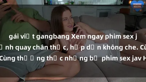 gái việt gangbang Xem ngay phim sex jav HD với những cảnh quay chân thực, hấp dẫn không che. Cùng thưởng thức những bộ phim sex jav HD hot nhất hiện nay!